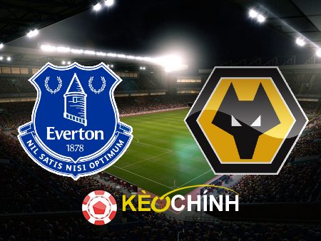 Soi kèo, nhận định Everton vs Wolves – 21h00 – 26/08/2023