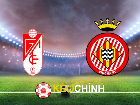 Soi kèo, nhận định Granada CF vs Girona – 02h00 – 19/09/2023