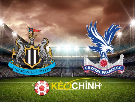 Soi kèo, nhận định Newcastle vs Crystal Palace – 21h00 – 21/10/2023