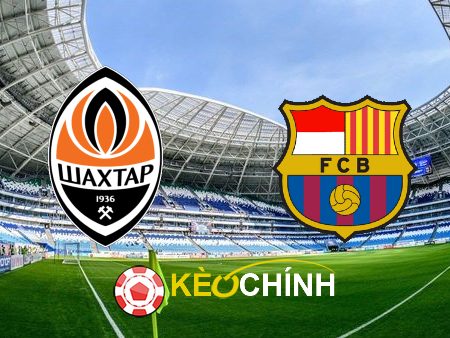 Soi kèo, nhận định Shakhtar Donetsk vs Barcelona – 00h45 – 08/11/2023