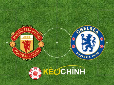 Soi kèo, nhận định Manchester Utd vs Chelsea – 03h15 – 07/12/2023