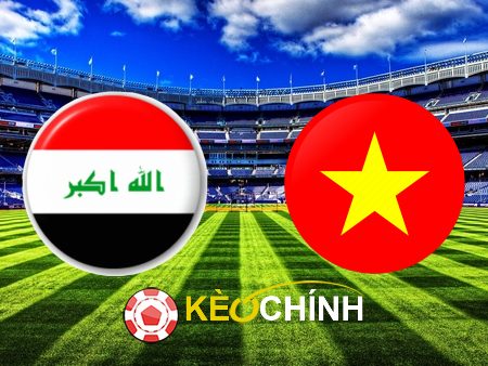 Soi kèo, nhận định Iraq vs Việt Nam – 18h30 – 24/01/2024