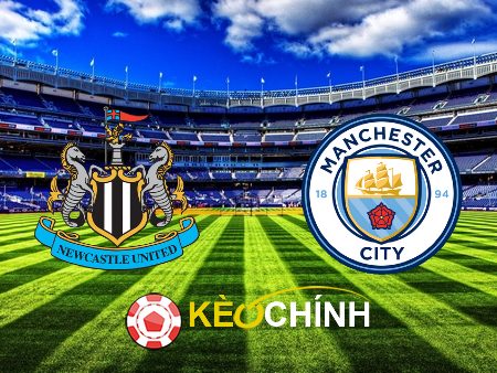 Soi kèo, nhận định Newcastle vs Manchester City – 00h30 – 14/01/2024